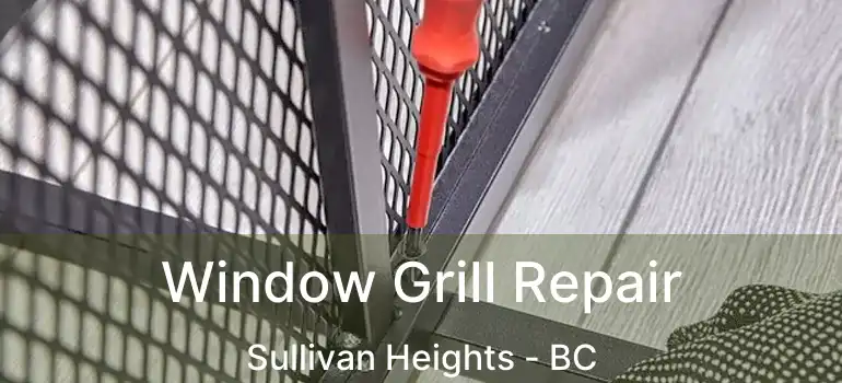  Window Grill Repair Sullivan Heights - BC