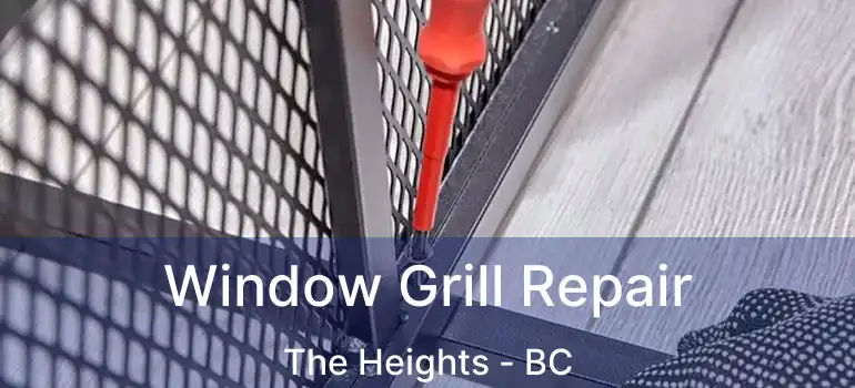  Window Grill Repair The Heights - BC