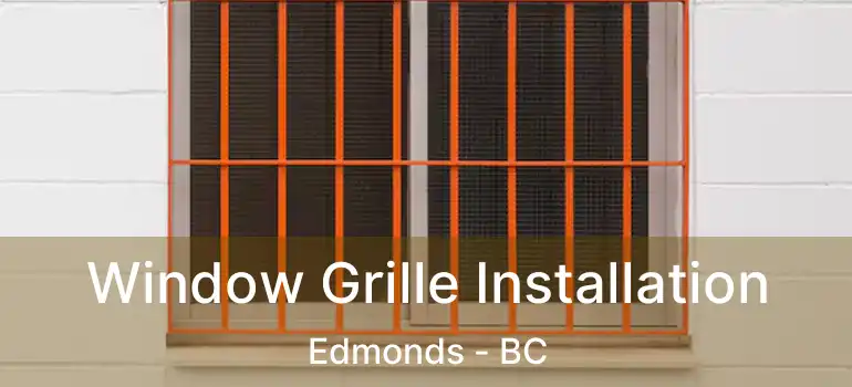  Window Grille Installation Edmonds - BC