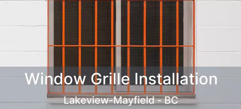  Window Grille Installation Lakeview-Mayfield - BC