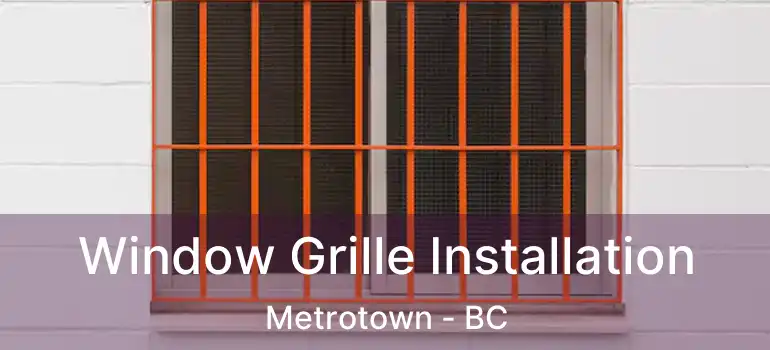  Window Grille Installation Metrotown - BC