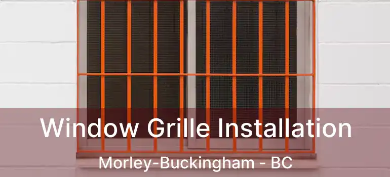  Window Grille Installation Morley-Buckingham - BC