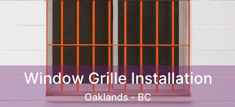  Window Grille Installation Oaklands - BC