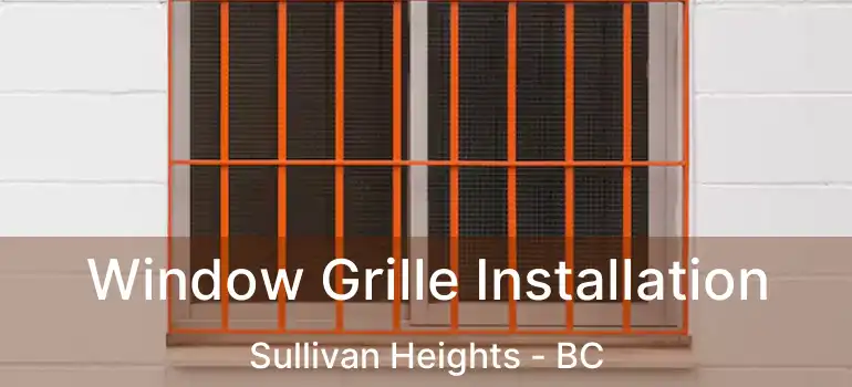  Window Grille Installation Sullivan Heights - BC