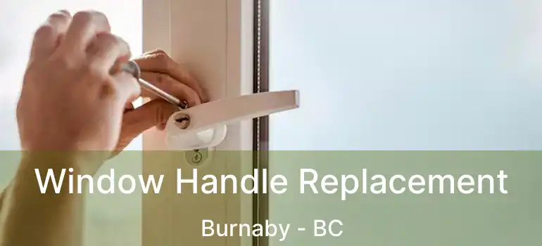  Window Handle Replacement Burnaby - BC