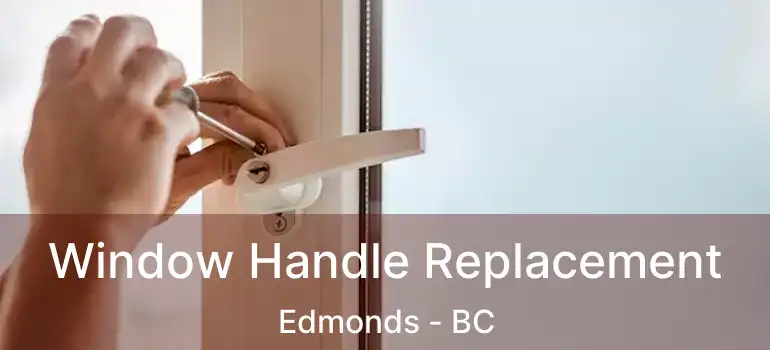  Window Handle Replacement Edmonds - BC