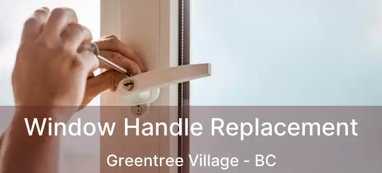  Window Handle Replacement Greentree Village - BC