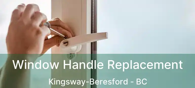  Window Handle Replacement Kingsway-Beresford - BC