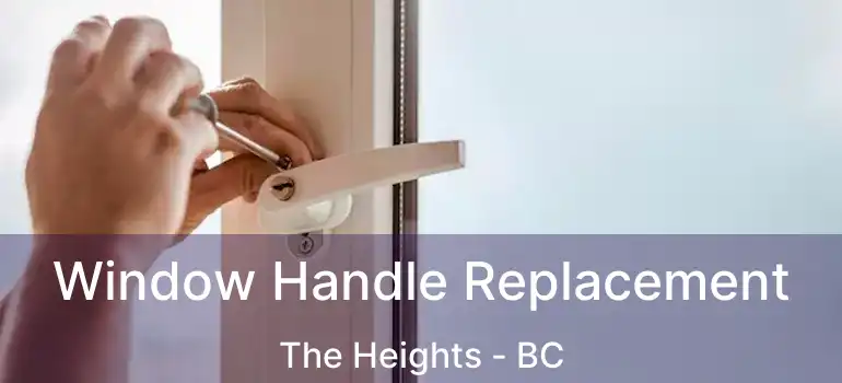  Window Handle Replacement The Heights - BC