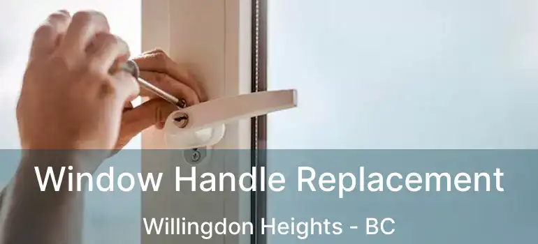  Window Handle Replacement Willingdon Heights - BC