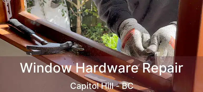 Window Hardware Repair Capitol Hill - BC