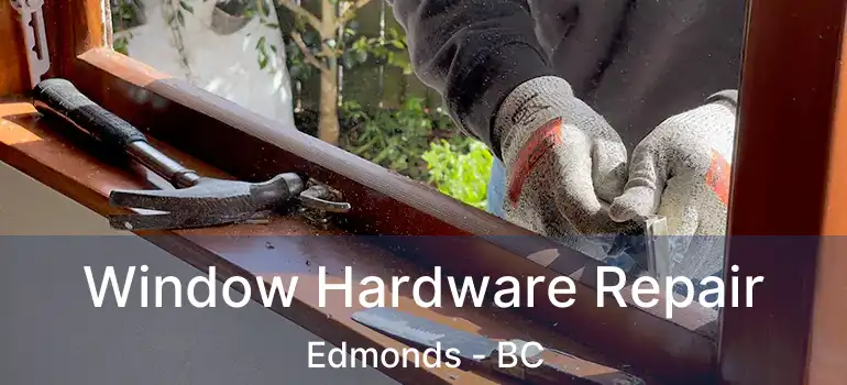  Window Hardware Repair Edmonds - BC