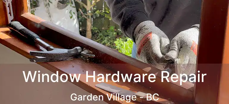  Window Hardware Repair Garden Village - BC