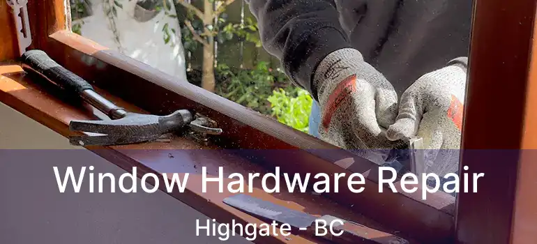  Window Hardware Repair Highgate - BC