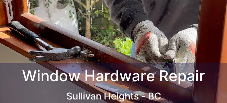  Window Hardware Repair Sullivan Heights - BC