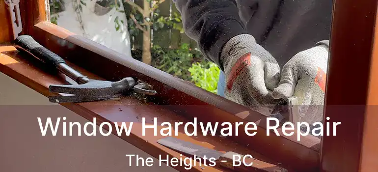  Window Hardware Repair The Heights - BC