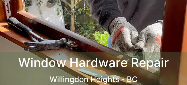  Window Hardware Repair Willingdon Heights - BC