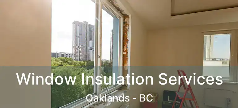  Window Insulation Services Oaklands - BC