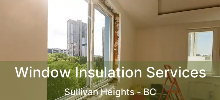  Window Insulation Services Sullivan Heights - BC