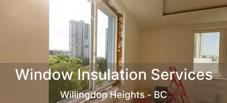  Window Insulation Services Willingdon Heights - BC