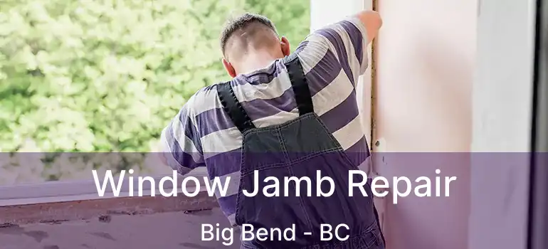  Window Jamb Repair Big Bend - BC