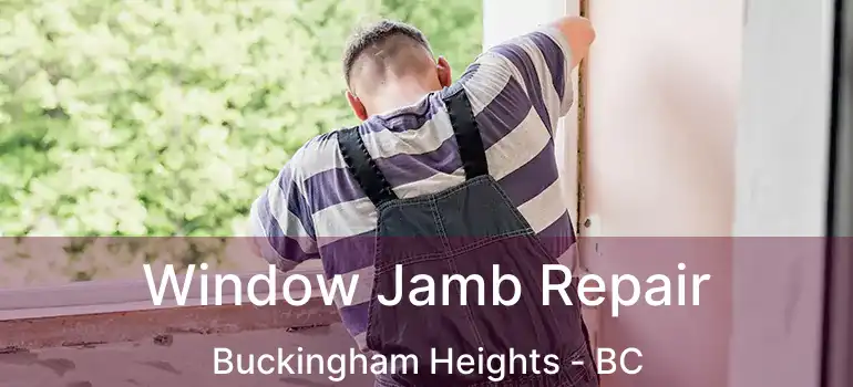  Window Jamb Repair Buckingham Heights - BC