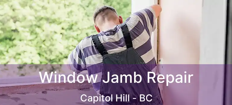  Window Jamb Repair Capitol Hill - BC