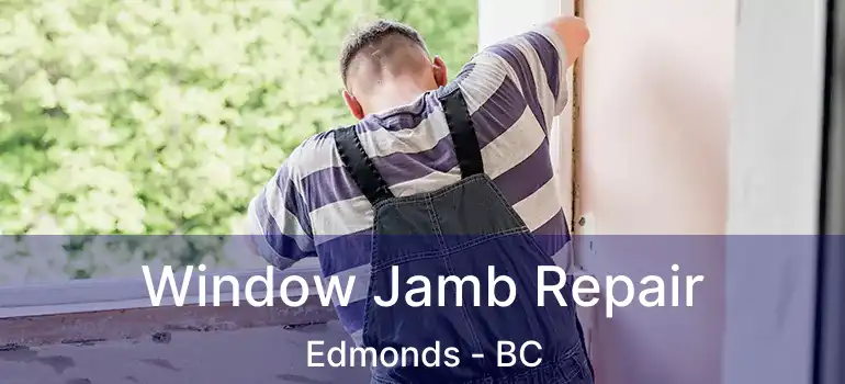  Window Jamb Repair Edmonds - BC