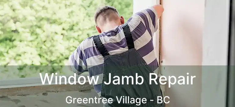  Window Jamb Repair Greentree Village - BC