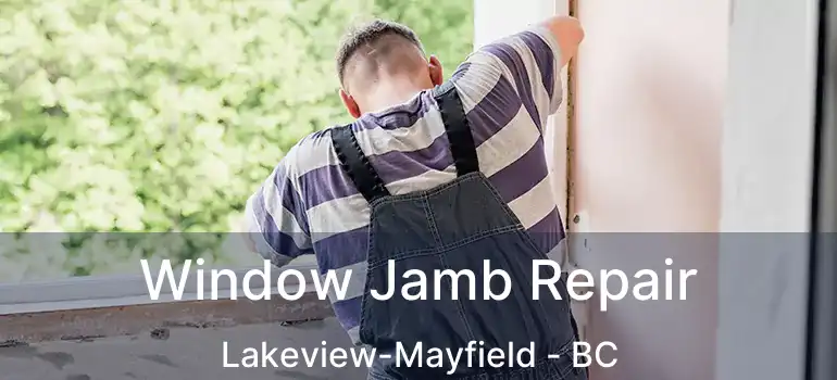  Window Jamb Repair Lakeview-Mayfield - BC