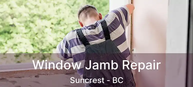  Window Jamb Repair Suncrest - BC