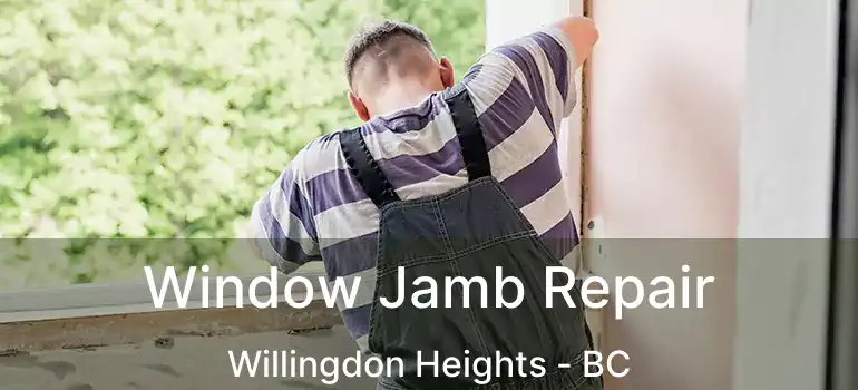  Window Jamb Repair Willingdon Heights - BC