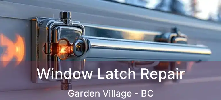  Window Latch Repair Garden Village - BC