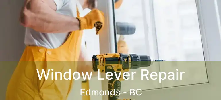  Window Lever Repair Edmonds - BC