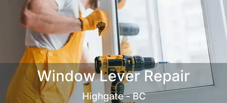  Window Lever Repair Highgate - BC