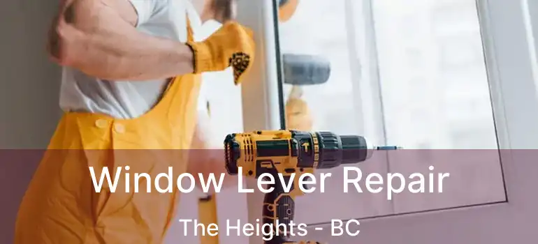  Window Lever Repair The Heights - BC