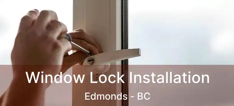  Window Lock Installation Edmonds - BC
