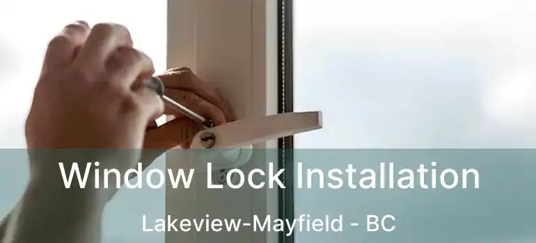  Window Lock Installation Lakeview-Mayfield - BC