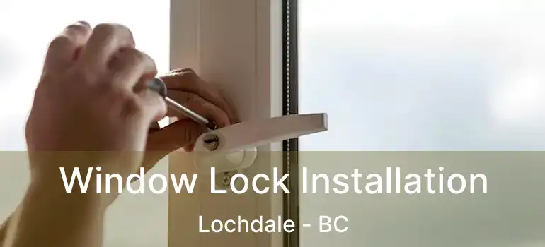  Window Lock Installation Lochdale - BC