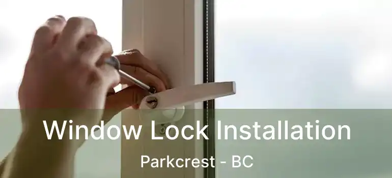  Window Lock Installation Parkcrest - BC