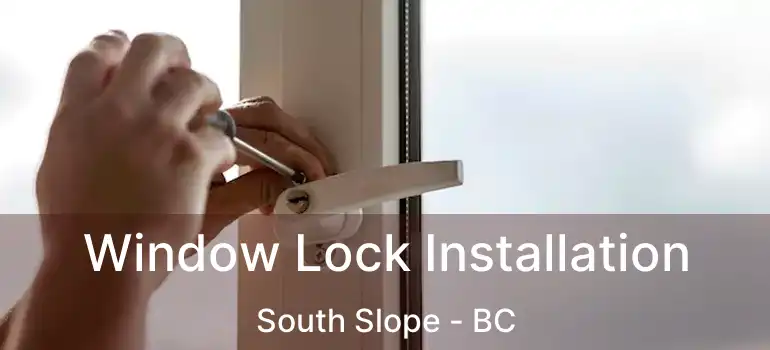  Window Lock Installation South Slope - BC