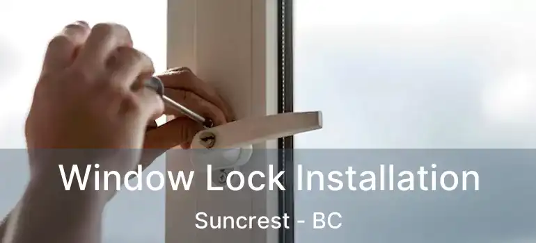  Window Lock Installation Suncrest - BC