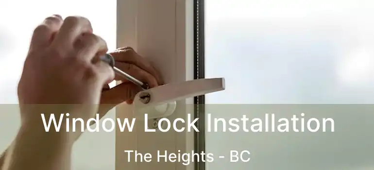 Window Lock Installation The Heights - BC
