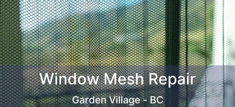  Window Mesh Repair Garden Village - BC