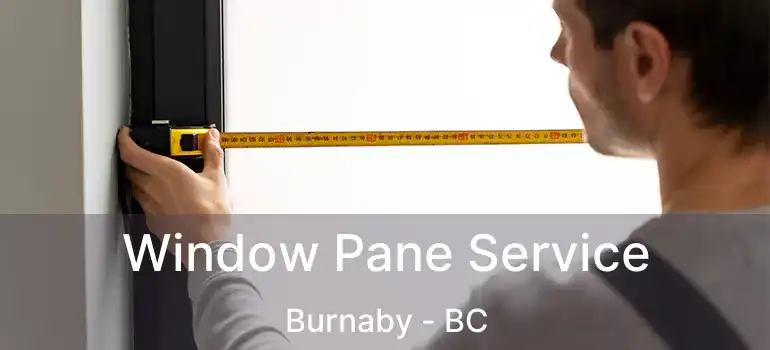  Window Pane Service Burnaby - BC