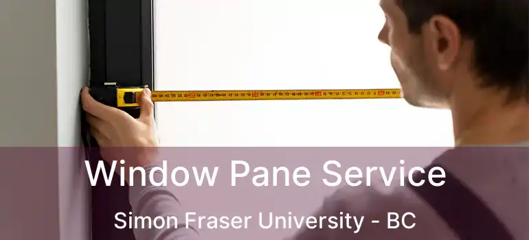  Window Pane Service Simon Fraser University - BC