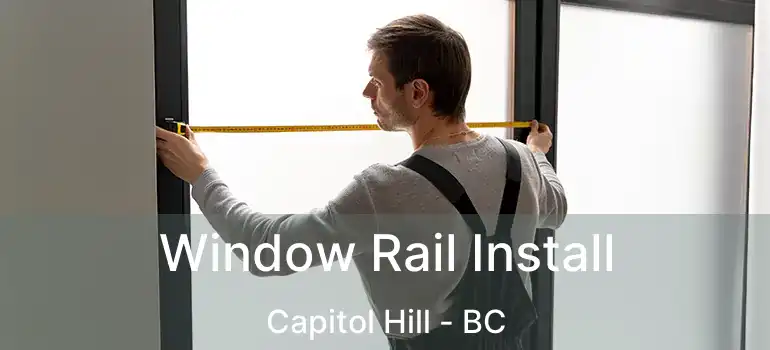  Window Rail Install Capitol Hill - BC