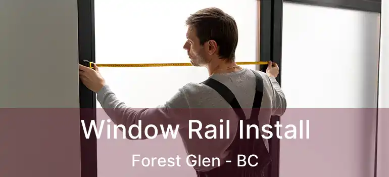  Window Rail Install Forest Glen - BC