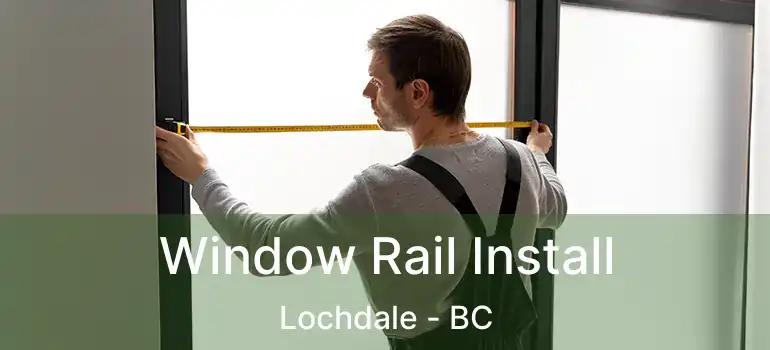  Window Rail Install Lochdale - BC
