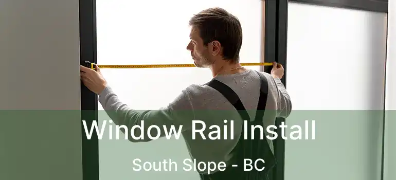  Window Rail Install South Slope - BC